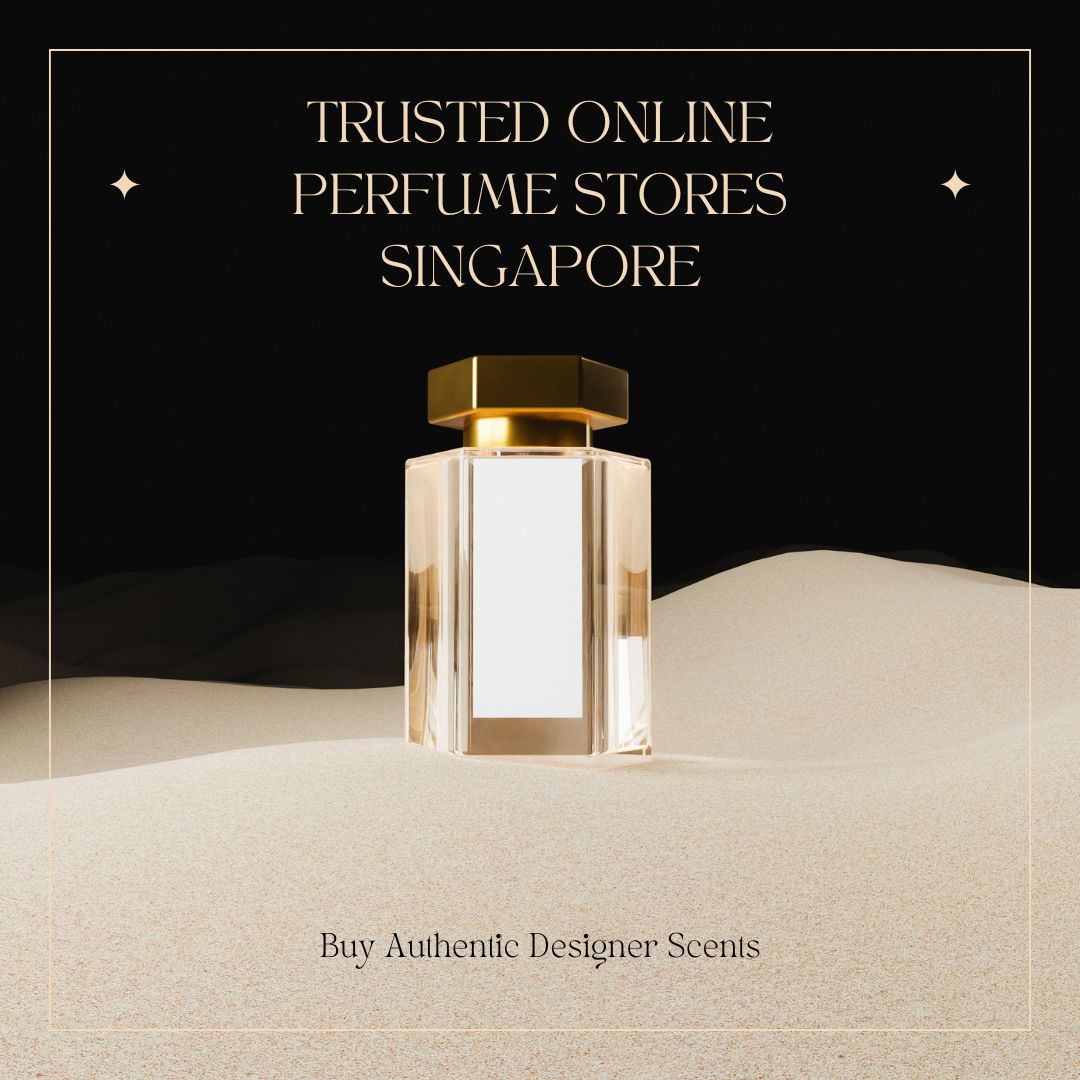 Trusted Online Perfume Stores in Singapore - Buy Authentic Designer Perfumes Online 2025